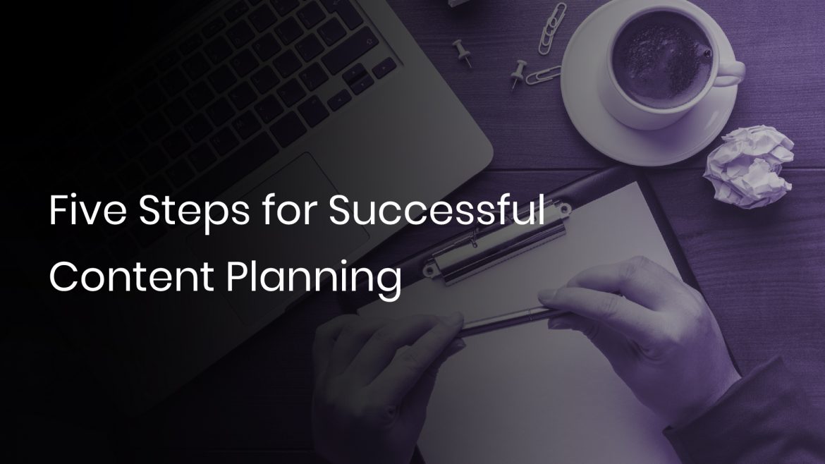 Five Steps for Successful Content Planning - THE rAVe Agency
