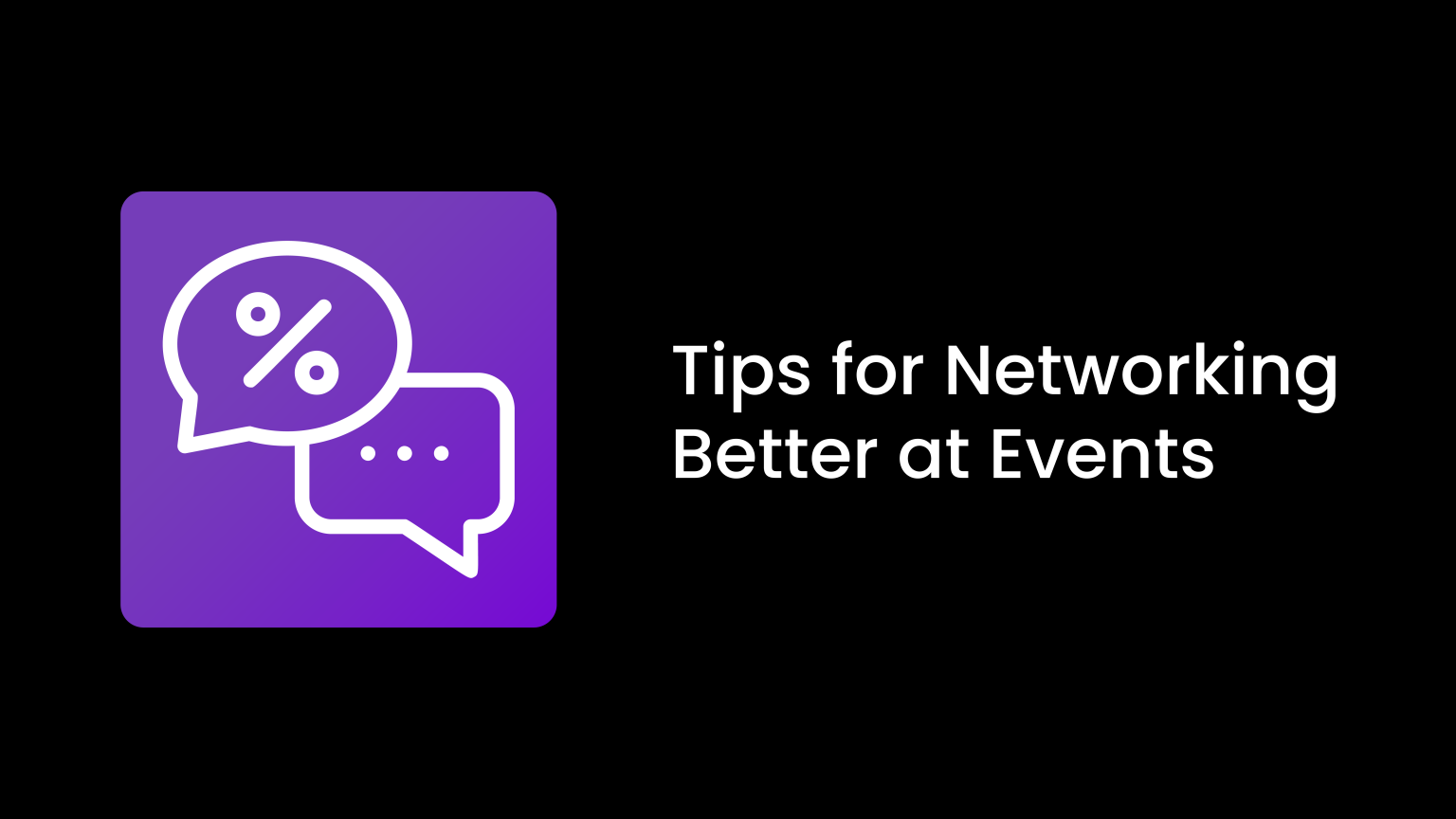 Tips for Better Networking at Events - THE rAVe Agency