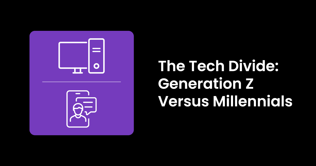 The Tech Divide: Generation Z Versus Millennials - THE rAVe Agency